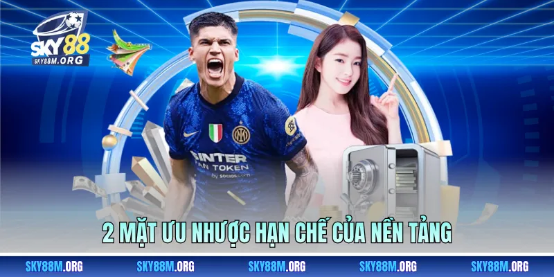 2 mặt ưu nhược hạn chế của nền tảng