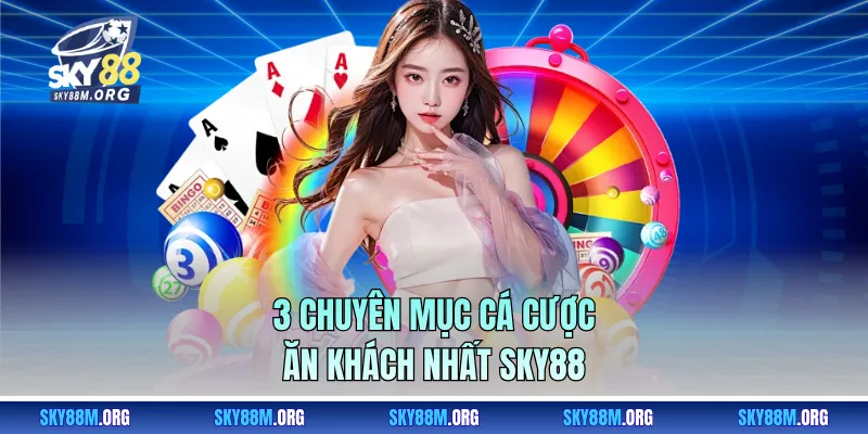 3 chuyên mục cá cược ăn khách nhất Sky88