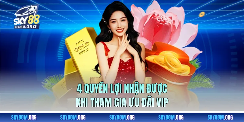 4 quyền lợi nhận được khi tham gia ưu đãi VIP