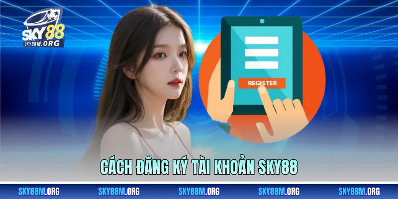 Cách đăng ký tài khoản Sky88