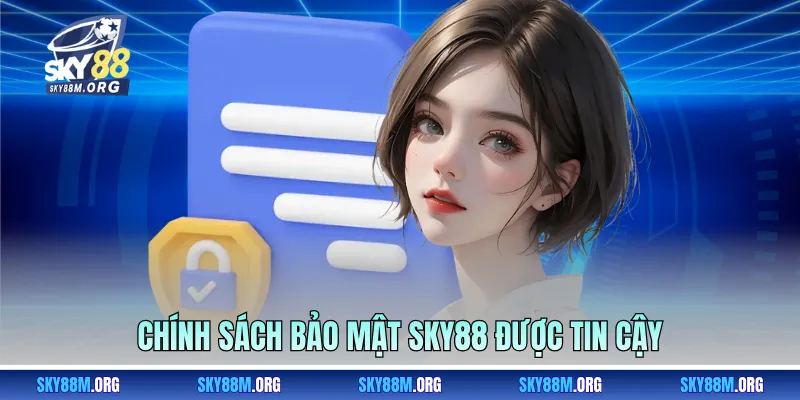 Chính sách bảo mật Sky88 được tin cậy 