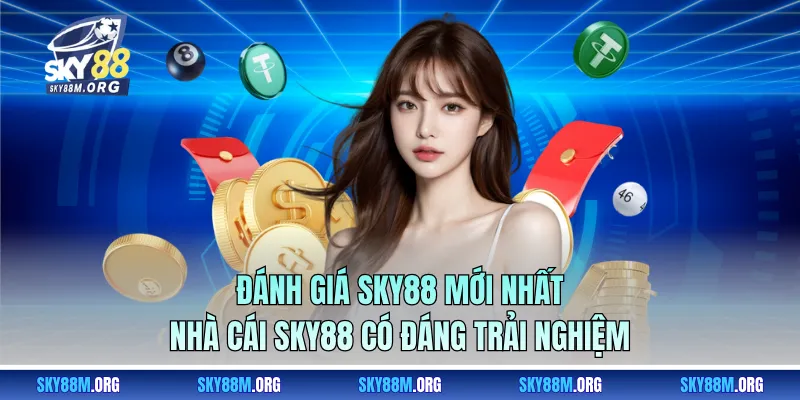 Đánh Giá Sky88 Mới Nhất – Nhà Cái Sky88 Có Đáng Trải Nghiệm