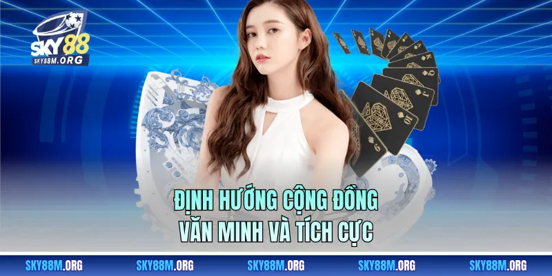 Định hướng cộng đồng văn minh và tích cực 