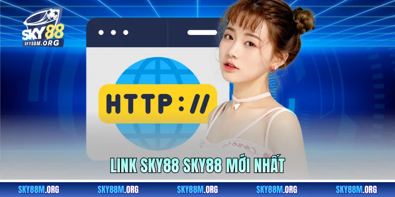Link vào Sky88 được cập nhật mới nhất 