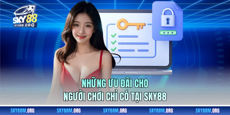 Những ưu đãi cho người chơi chỉ có tại Sky88