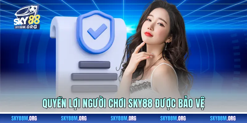 Quyền lợi người chơi Sky88 được bảo vệ 
