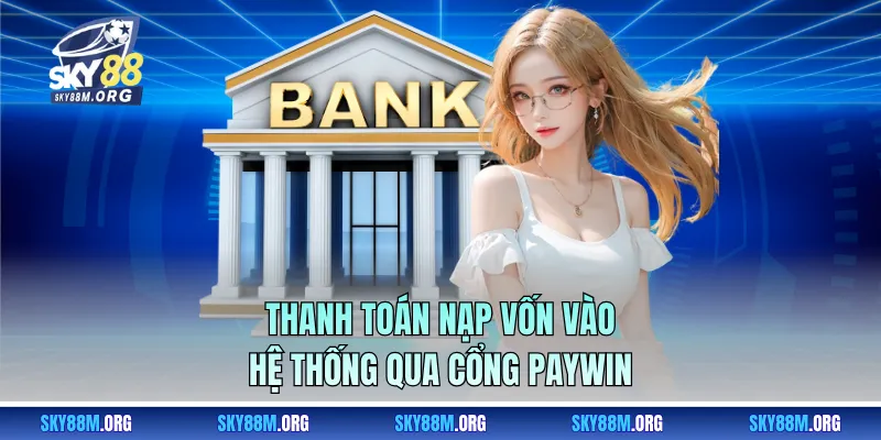 Thanh toán nạp vốn vào hệ thống qua cổng PAYWIN