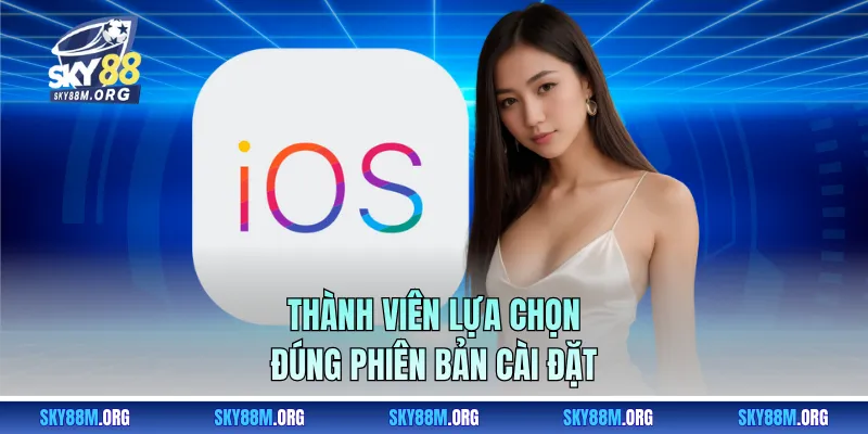 Thành viên lựa chọn đúng phiên bản cài đặt 