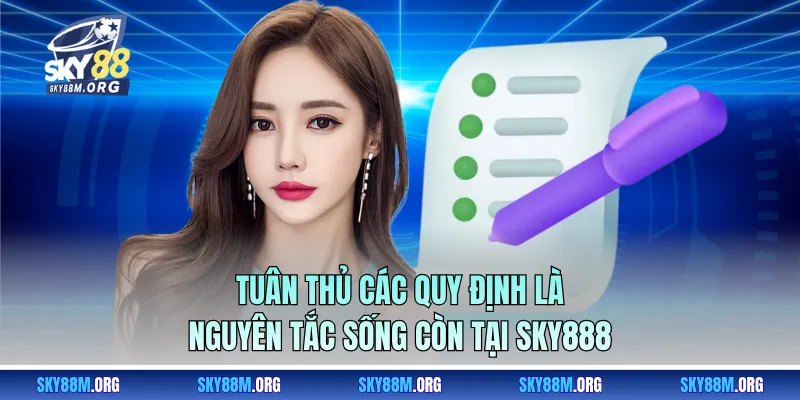 Tuân thủ các quy định là nguyên tắc sống còn tại Sky888